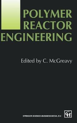 Polymer Reactor Engineering - C. McGreavy - cover