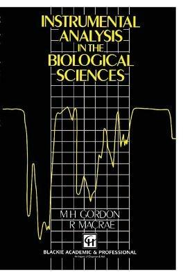 Instrumental Analysis in the Biological Sciences - M. Gordon,R. Macrae - cover