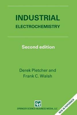 Industrial Electrochemistry - D. Pletcher,F.C. Walsh - cover