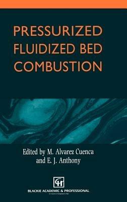 Pressurized Fluidized Bed Combustion - M. Alvarez Cuenca,E.J. Anthony - cover