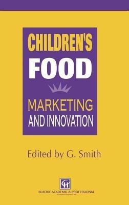 Children's Food: Marketing and innovation - G. Smith - cover