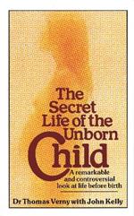 The Secret Life Of The Unborn Child: A remarkable and controversial look at life before birth