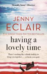 Having A Lovely Time: An addictively funny novel from the Sunday Times bestselling author