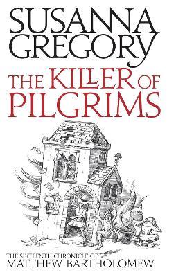 The Killer Of Pilgrims: The Sixteenth Chronicle of Matthew Bartholomew - Susanna Gregory - cover
