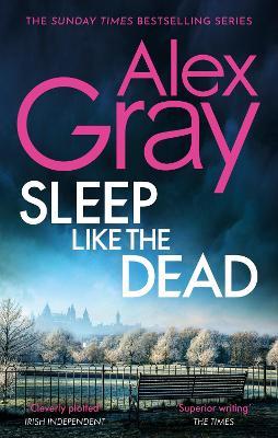 Sleep Like The Dead: Book 8 in the Sunday Times bestselling crime series - Alex Gray - cover