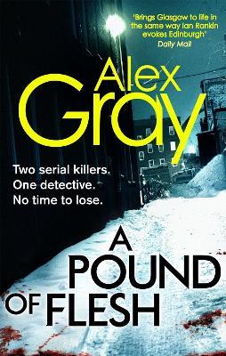 A Pound Of Flesh: Book 9 in the Sunday Times bestselling detective series - Alex Gray - cover