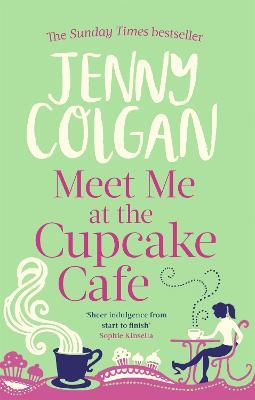 Meet Me At The Cupcake Café: From the bestselling author of feel-good romance - Jenny Colgan - cover