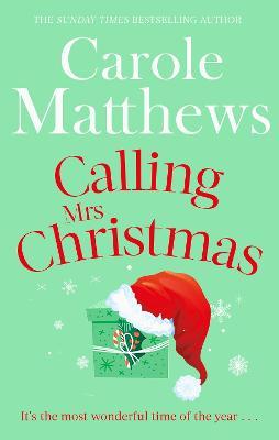 Calling Mrs Christmas: Curl up with the perfect festive rom-com from the Sunday Times bestseller - Carole Matthews - cover