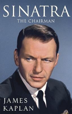 Sinatra: The Chairman - James Kaplan - cover