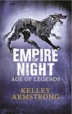 Empire of Night: Book 2 in the Age of Legends Trilogy - Kelley Armstrong - cover