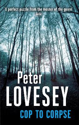 Cop To Corpse: Detective Peter Diamond Book 12 - Peter Lovesey - cover