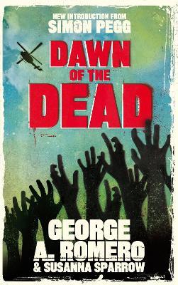 Dawn of the Dead: The original end of the world horror classic - George Romero,George Romero,Susanna Sparrow - cover