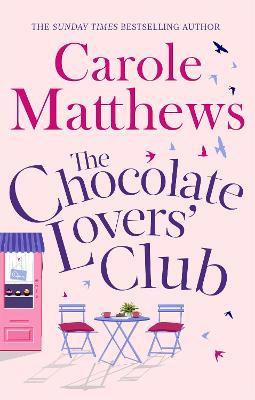 The Chocolate Lovers' Club: the feel-good, romantic, fan-favourite series from the Sunday Times bestseller - Carole Matthews - cover
