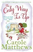 The Only Way is Up: The uplifting, heartwarming read from the Sunday Times bestseller - Carole Matthews - cover