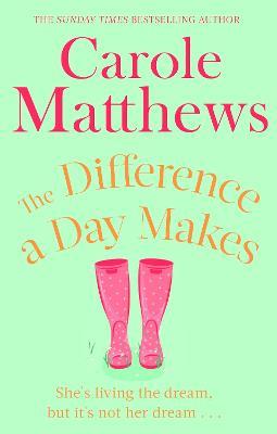 The Difference a Day Makes: The moving, uplifting novel from the Sunday Times bestseller - Carole Matthews - cover