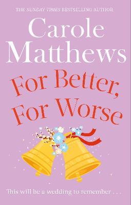 For Better, For Worse: The hilarious rom-com from the Sunday Times bestseller - Carole Matthews - cover