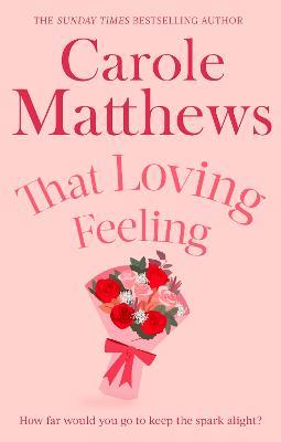 That Loving Feeling: The feel-good romance from the Sunday Times bestseller - Carole Matthews - cover
