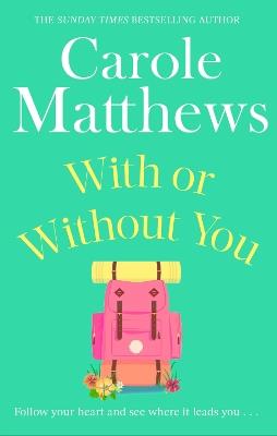 With or Without You: A romantic, escapist novel from the Sunday Times bestseller - Carole Matthews - cover