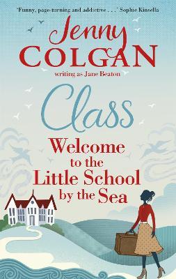 Class: "Just like Malory Towers for grown ups" - Jane Beaton,Jenny Colgan - cover