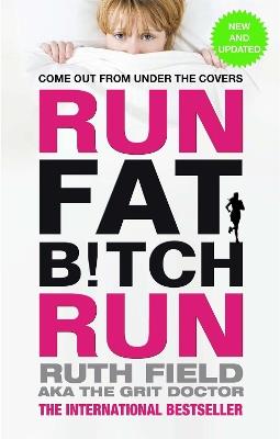 Run Fat Bitch Run: The International Bestseller - Ruth Field - cover