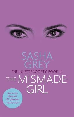 The Mismade Girl: The Juliette Society, Book III - Sasha Grey - cover