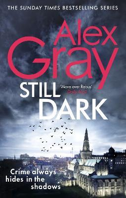 Still Dark: Book 14 in the Sunday Times bestselling detective series - Alex Gray - cover