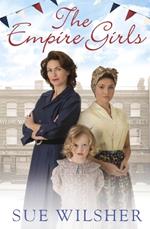The Empire Girls: A heartbreaking family saga about love and friendship in post-war Britain