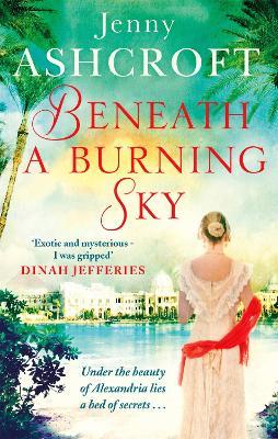 Beneath a Burning Sky: A gripping and mysterious historical love story - Jenny Ashcroft - cover