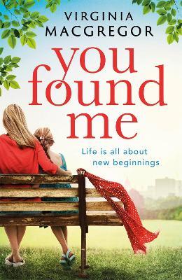 You Found Me: New beginnings, second chances, one gripping family drama - Virginia MacGregor - cover