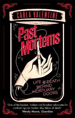 Past Mortems: Life and death behind mortuary doors - Carla Valentine - cover