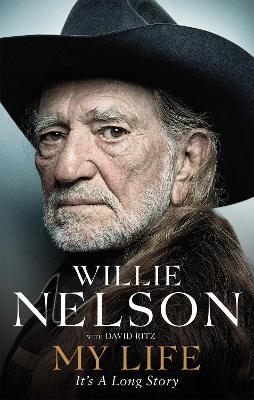 My Life: It's a Long Story: The unvarnished memoir from one of America's greatest ever songwriters - Willie Nelson - cover