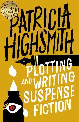 Plotting and Writing Suspense Fiction - Patricia Highsmith - cover