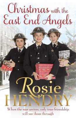 Christmas with the East End Angels: The perfect festive and nostalgic wartime saga to settle down with this Christmas! - Rosie Hendry - cover