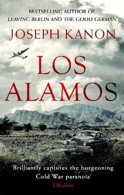 Los Alamos: The relentlessly gripping thriller set in Robert Oppenheimer's Manhattan Project - Joseph Kanon - cover