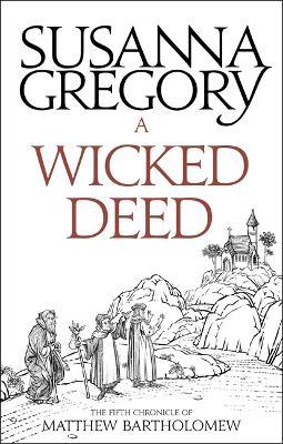 A Wicked Deed: The Fifth Matthew Bartholomew Chronicle - Susanna Gregory - cover