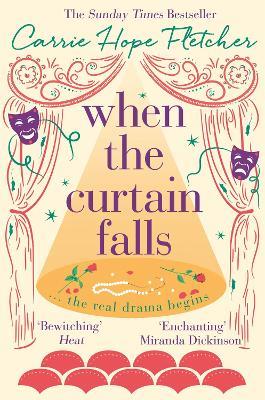 When The Curtain Falls: The uplifting and romantic TOP FIVE Sunday Times bestseller - Carrie Hope Fletcher - cover