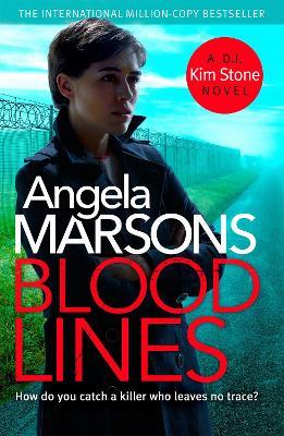 Blood Lines: An absolutely gripping thriller that will have you hooked (Detective Kim Stone Crime Thriller Series Book 5) - Angela Marsons - cover