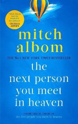 The Next Person You Meet in Heaven: A gripping and life-affirming novel from a globally bestselling author - Mitch Albom - cover