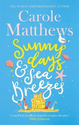 Sunny Days and Sea Breezes: The PERFECT feel-good, escapist read from the Sunday Times bestseller - Carole Matthews - cover