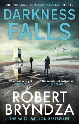 Darkness Falls: The unmissable new thriller in the pulse-pounding Kate Marshall series - Robert Bryndza - cover