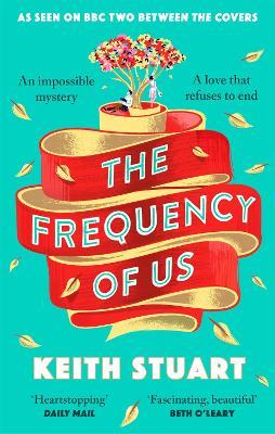 The Frequency of Us: A BBC2 Between the Covers book club pick - Keith Stuart - cover