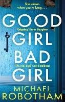 Good Girl, Bad Girl: Discover the gripping, thrilling crime series - Michael Robotham - cover