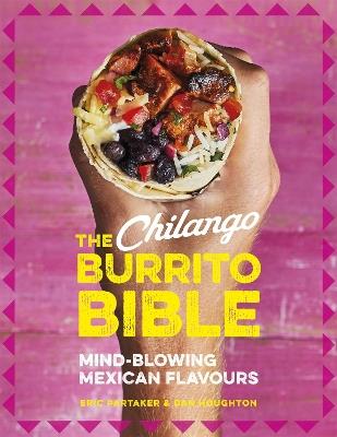 The Chilango Burrito Bible: Mind-blowing Mexican flavours - Eric Partaker - cover