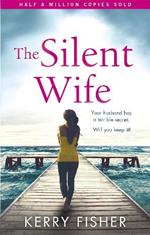 The Silent Wife: A gripping emotional page turner with a twist that will take your breath away