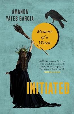 Initiated: Memoir of a Witch - Amanda Yates Garcia - cover