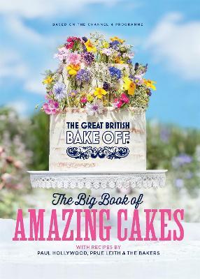 The Great British Bake Off: The Big Book of Amazing Cakes - The The Bake Off Team - cover