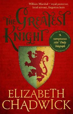 The Greatest Knight: A gripping novel about William Marshal - one of England's forgotten heroes - Elizabeth Chadwick - cover