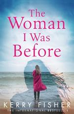 The Woman I Was Before: A gripping emotional page turner with a twist