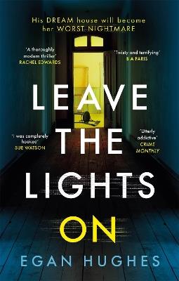 Leave the Lights On: His DREAM house is about to become her worst NIGHTMARE - Egan Hughes - cover