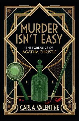Murder Isn't Easy: The Forensics of Agatha Christie - Carla Valentine - cover